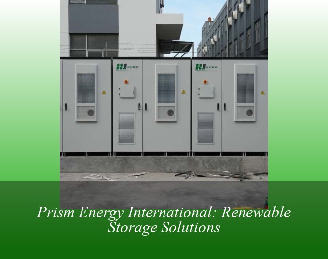 Prism Energy International: Renewable Storage Solutions